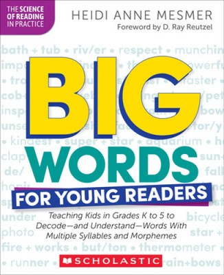 Big Words for Young Readers: Teaching Kids in Grades K to 5 to Decode--And