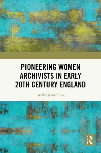 Pioneering Women Archivists In Early 20Th Century England Elizabeth Shepherd - Image 3