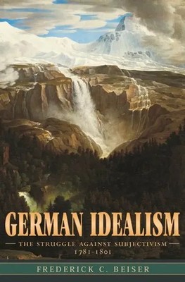 German Idealism | The Struggle against Subjectivism, 1781-1801 | Beiser | Buch