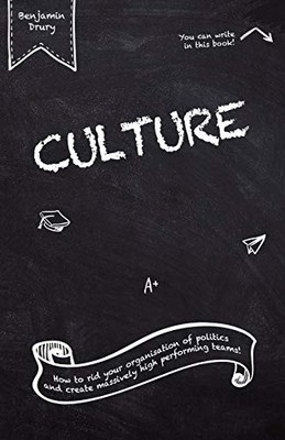 Culture: How to rid your organisation of politics and create mas