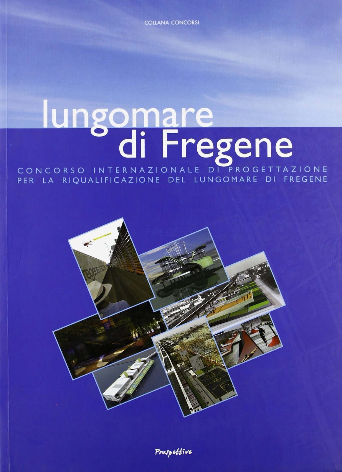 Lungomare di Fregene. Concorso internazionale di progettazione per la riqualific