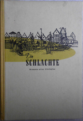 Friedrich Prüser, Die Schlachte, Bremens alter Uferhafe - Band 4. Robert Barkman