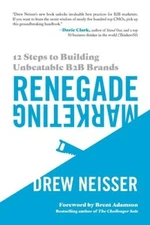 Renegade Marketing: 12 Steps to Building Unbeatable B2B Brands - VERY GOOD