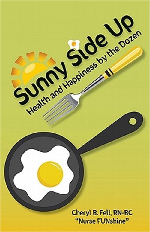 Sunny Side Up: Health and Happiness by the Dozen (Paperback or Softback)