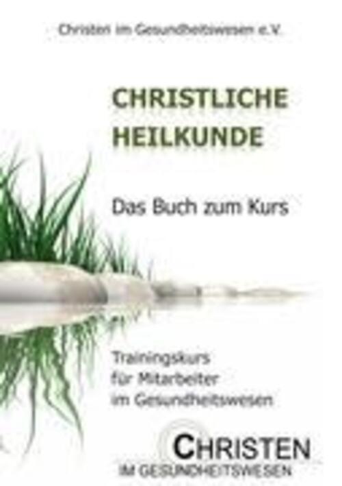 Christliche Heilkunde | Christen Gesundheitswesen E. V. | Taschenbuch