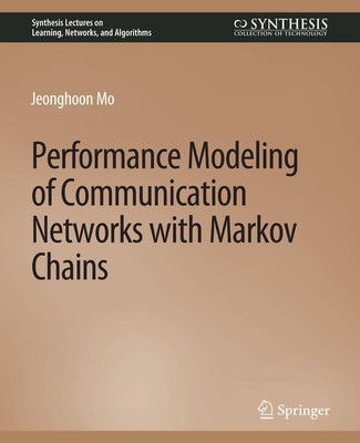 Jeonghoon Mo | Performance Modeling of Communication Networks with Markov Chains
