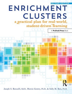 Enrichment Clusters: A Practical Plan for Real-World, Student-Driven Learnin...