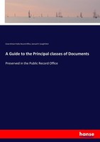 A Guide To The Principal Classes Of Documents Great Britain Public Record Office