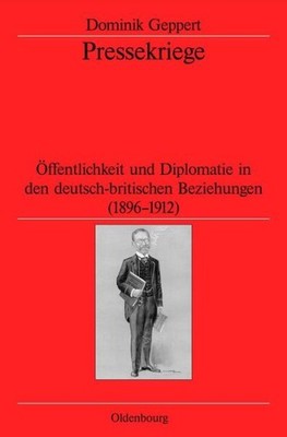Pressekriege: ?Ffentlichkeit Und Diplomatie In Den Deutsch-B...