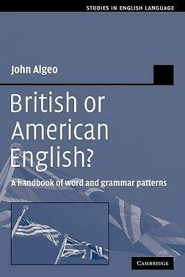 British or American English? A Handbook of Word and Grammar Patterns Algeo