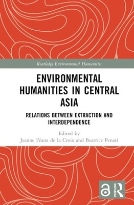 Environmental Humanities in Central Asia: Relations Between Extraction and Inter