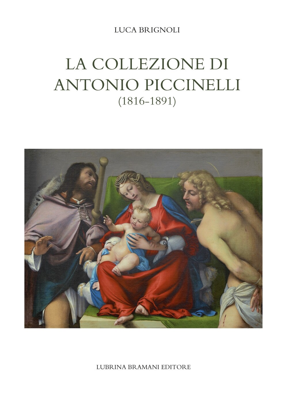 La collezione di Antonio Piccinelli (1816-1891) - [Lubrina Editore]