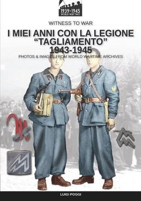 I miei anni con la Legione Tagliamento 1943-1945 by Luigi Poggi (Italian) Paperb