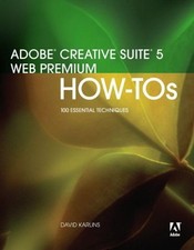 Adobe Creative Suite 5 Web Premium How-Tos: 100 Essential Techni
