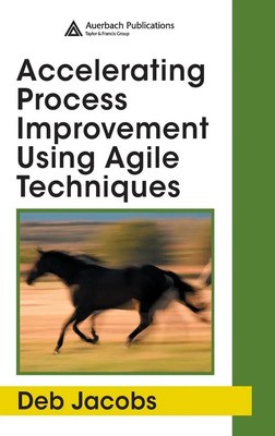 Deb Jacobs | Accelerating Process Improvement Using Agile Techniques | Buch