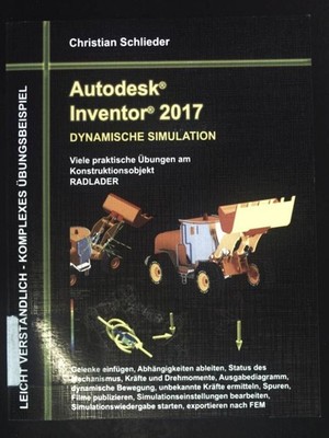 Autodesk Inventor 2017 - Dynamische Simulation : Viele praktische Übungen am Kon