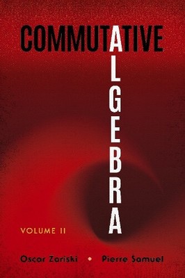 Commutative Algebra: Volume II by Oscar Zariski