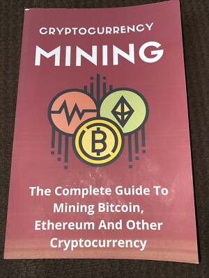 Cryptocurrency Mining The Complete Guide To Mining Bitcoin, Ethereum And Other