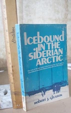 ICEBOUND IN THE SIBERIAN ARCTIC,1977,Robert J. Gleason,Illustrated