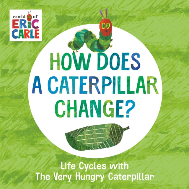 How Does a Caterpillar Change? by Eric Carle (Board book)