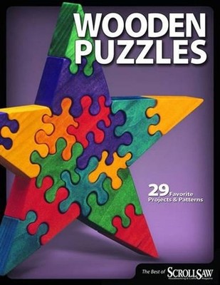 Wooden Puzzles: 31 Favorite Projects and Patterns by Editors of Scroll Saw Woodw