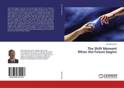 The Shift Moment When the Future begins Axel Meierhoefer