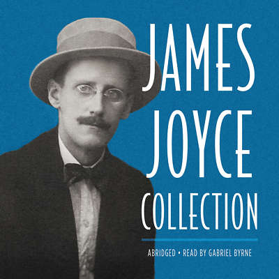 James Joyce Collection by James Joyce 2017 Unabridged CD 9781538421901
