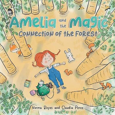 Amelia and the Magic Connection of the Forest: A Book About the Unity and Wis...