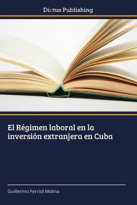 Guillermo Ferriol Molina | El Régimen laboral en la inversión extranjera en Cuba