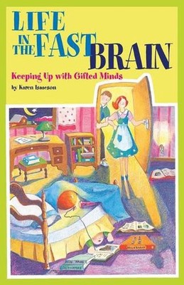 Life in the Fast Brain: Keeping Up with Gifted Minds by Karen L.J. Isaacson (Eng
