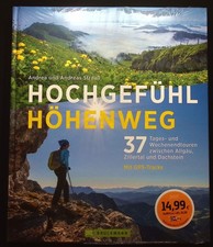 Hochgefühl Höhenweg : 37 Tages- und Wochenendtouren zwischen Allgäu, Zillertal u