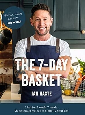 The 7-Day Basket: The no-waste cookbook that everyone is talking about, Haste, I