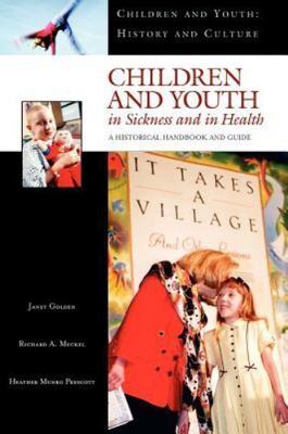 Children and Youth in Sickness and in Health: A Historical Handbook and Guide (