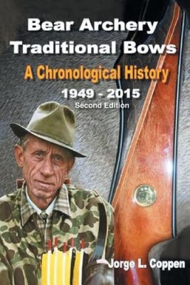 Bear Archery traditionelle Bögen: Eine chronologische Geschichte von Jorge L. Coppen