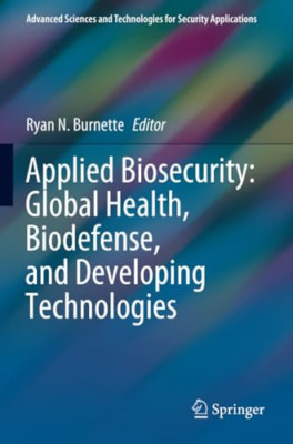 Applied Biosecurity: Global Health, Biodefense, and Dev - Paperback NEW Burnette