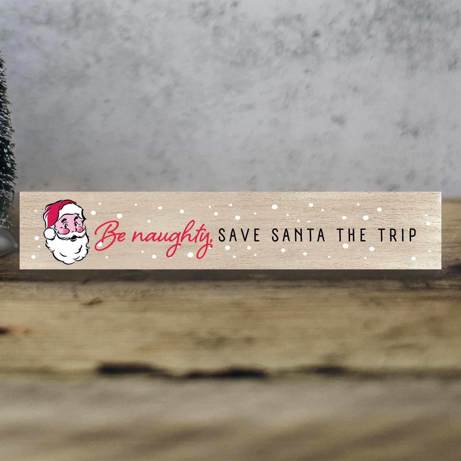 BE NAUGHTY SAVE SANTA THE TRIP CHRISTMAS WOODEN NOVELTY BLOCK