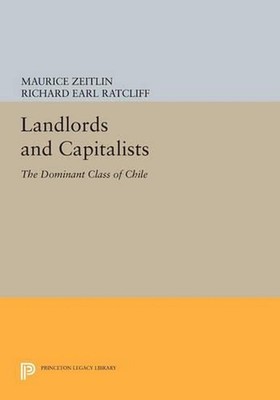 Landlords and Capitalists: The Dominant Class of Chile by Maurice Zeitlin (Engli