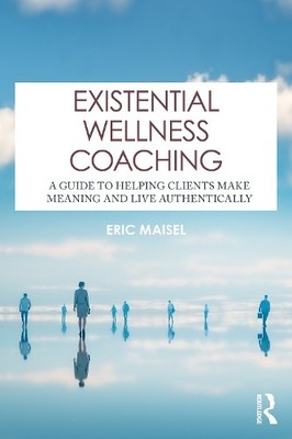Eric Maisel Existential Wellness Coaching (Paperback) (UK IMPORT)