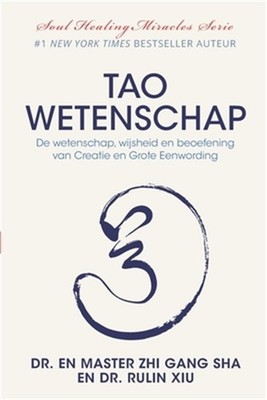 Tao Wetenschap: De wetenschap, wijsheid, en beoefening van Creatie en Grote Eenw