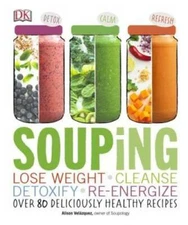 Souping: Lose Weight - Cleanse - Detoxify - Re-Energize; Over 80 Deliciou - GOOD