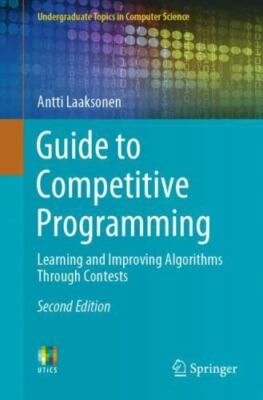 Undergraduate Topics in Computer Science Ser.: Guide to Competitive Programming
