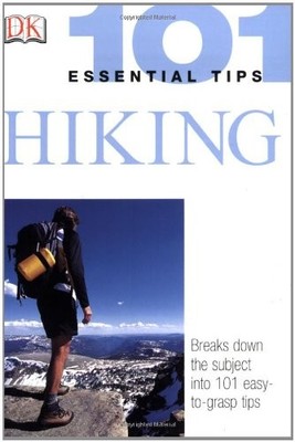 101 ESSENTIAL TIPS: HIKING By D K Publishing **Mint Condition**