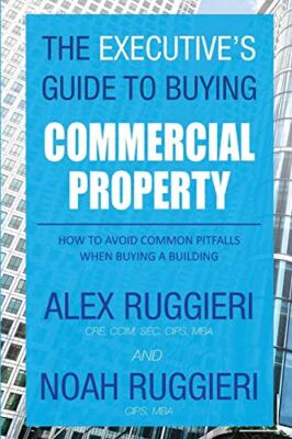 The Executive's Guide to Buying Commercial Property: How to Avoid Common Pitf-,