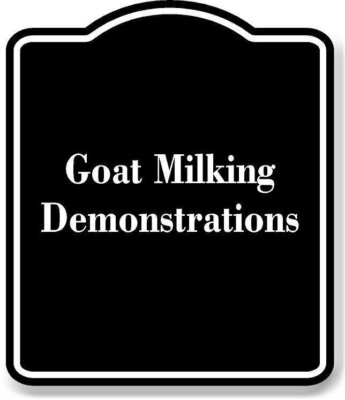Goat Milking Demonstrations BLACK Aluminum Composite Sign