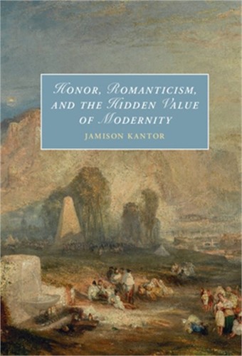 Honor, Romanticism, and the Hidden Value of Modernity (Hardback or Cased Book)