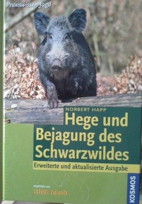 Hege und Bejagung des Schwarzwildes. Praxiswissen Jagd Happ, Norbert: