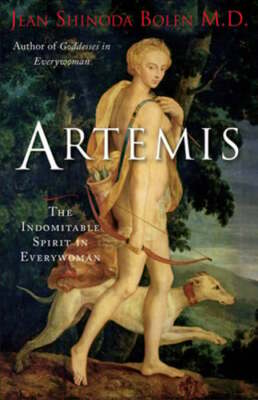 Artemis: The Indomitable Spirit in Everywoman by M.D. Bolen, Jean Shinoda: Used