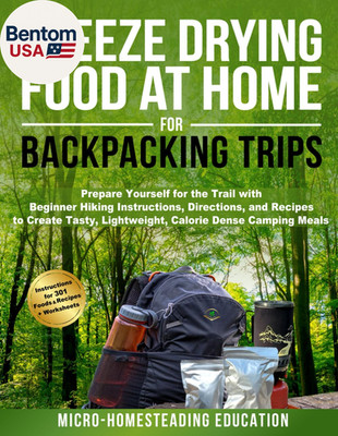 Freeze Drying Food at Home for Backpacking Trips: Prepare Yourself for the Trail