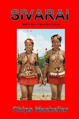 Sivarai: Memories of Papua New Guinea by Mackellar, Chips -Paperback - Picture 1 of 1