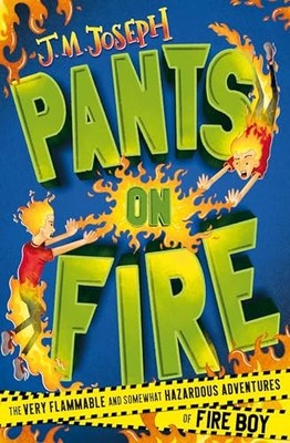 Fire Boy: Pants on Fire: Book 2 by J.M. Joseph 9781444954708 NEW